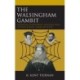 The Walsingham Gambit: Deception, Entrapment, and Execution of Mary Stuart, Queen of Scots