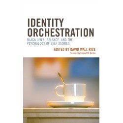 Identity Orchestration: Black Lives, Balance, and the Psychology of Self Stories