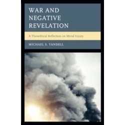 War and Negative Revelation: A Theoethical Reflection on Moral Injury