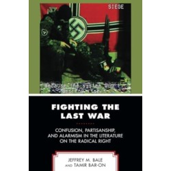 Fighting the Last War: Confusion, Partisanship, and Alarmism in the Literature on the Radical Right