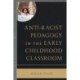 Anti-racist Pedagogy in the Early Childhood Classroom