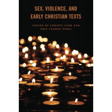 Sex, Violence, and Early Christian Texts