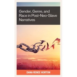 Gender, Genre, and Race in Post-Neo-Slave Narratives
