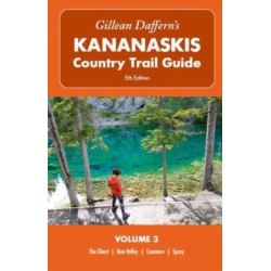 Gillean Daffern's Kananaskis Country Trail Guide  5th Edition: Volume 3: The Ghost, Bow Valley, Canmore, Spray