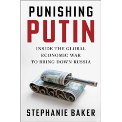 Punishing Putin: Inside the Global Economic War to Bring Down Russia