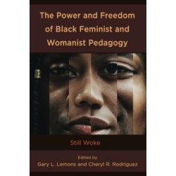 The Power and Freedom of Black Feminist and Womanist Pedagogy: Still Woke