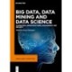 Big Data, Data Mining and Data Science: Algorithms, Infrastructures, Management and Security