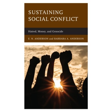 Sustaining Social Conflict: Hatred, Money, and Genocide