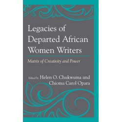 Legacies of Departed African Women Writers: Matrix of Creativity and Power
