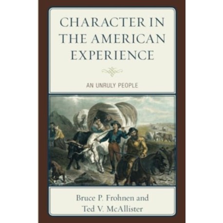 Character in the American Experience: An Unruly People