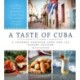 A Taste of Cuba: A Journey Through Cuba and Its Savory Cuisine