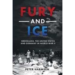 Fury and Ice: Greenland, the United States and Germany in World War II