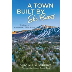 A Town Built by Ski Bums: The Story of Carrabassett Valley, Maine