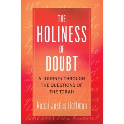 The Holiness of Doubt: A Journey Through the Questions of the Torah