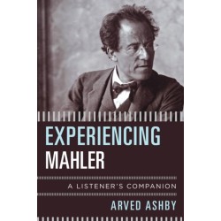 Experiencing Mahler: A Listener's Companion