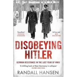 Disobeying Hitler: German Resistance in the Last Year of WWII