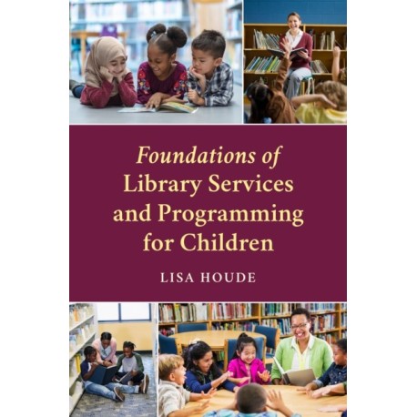 Foundations of Library Services and Programming for Children
