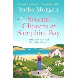 Second Chances at Samphire Bay: The perfect uplifting story of friendship and love