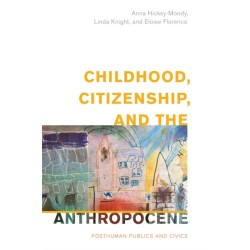 Childhood, Citizenship, and the Anthropocene: Posthuman Publics and Civics
