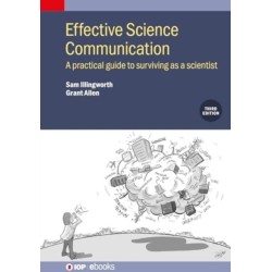 Effective Science Communication (Third Edition): A practical guide to surviving as a scientist