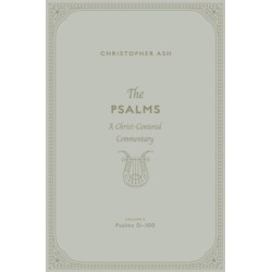 The Psalms: A Christ-Centered Commentary (Volume 3, Psalms 51–100)