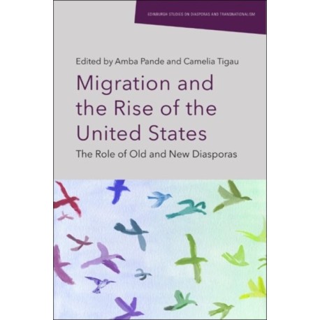 Migration and the Rise of the United States: The Role of Old and New Diasporas