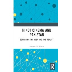Hindi Cinema and Pakistan: Screening the Idea and the Reality