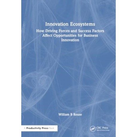 Innovation Ecosystems: How Driving Forces and Success Factors Affect Opportunities for Business Innovation
