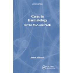 Cases in Haematology: for the MLA and PLAB