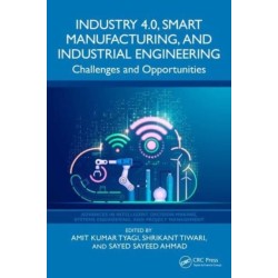 Industry 4.0, Smart Manufacturing, and Industrial Engineering: Challenges and Opportunities