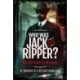 Who was Jack the Ripper?: All the Suspects Revealed