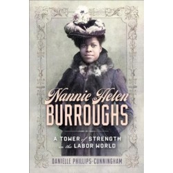 Nannie Helen Burroughs: A Tower of Strength in the Labor World