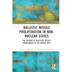 Ballistic Missile Proliferation in Non-Nuclear States: The Origins of Ballistic Missile Programmes in the Middle East