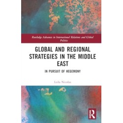 Global and Regional Strategies in the Middle East: In Pursuit of Hegemony