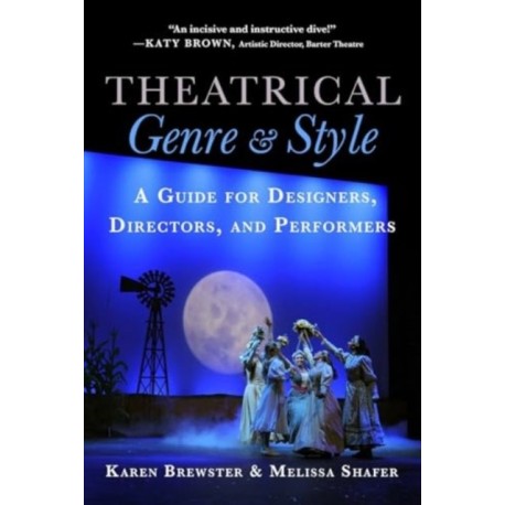 Theatrical Genre & Style: A Guide for Designers, Directors, and Performers