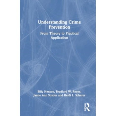 Understanding Crime Prevention: From Theory to Practical Application