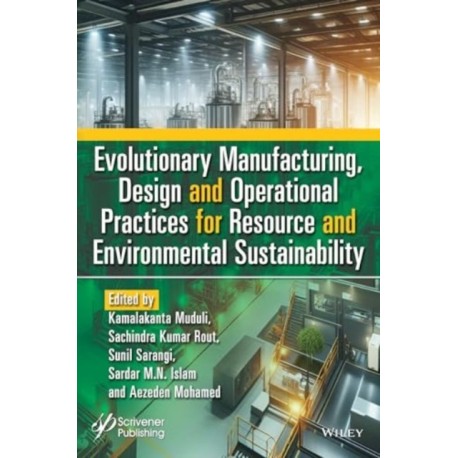 Evolutionary Manufacturing, Design and Operational Practices for Resource and Environmental Sustainability
