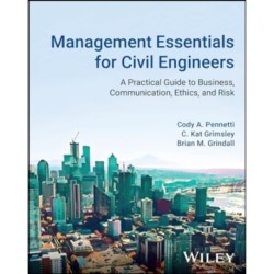 Management Essentials for Civil Engineers: A Practical Guide to Business, Communication, Ethics, and Risk