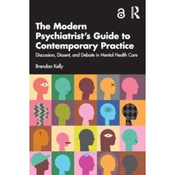 The Modern Psychiatrist’s Guide to Contemporary Practice: Discussion, Dissent, and Debate in Mental Health Care