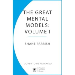 The Great Mental Models: General Thinking Concepts