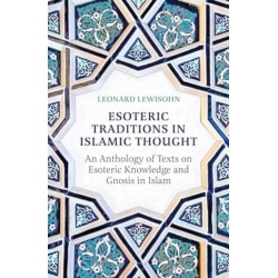 Esoteric Traditions in Islamic Thought: An Anthology of Texts on Esoteric Knowledge and Gnosis in Islam