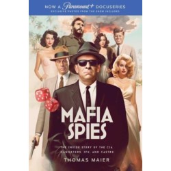 Mafia Spies: The Inside Story of the CIA, Gangsters, JFK, and Castro (Series Tie-In)