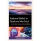 Rational Belief in God and the Soul: Evidence from Natural and Revealed Religion