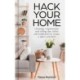 Hack Your Home: Clean, Declutter and Style to a Create a Space You Love!