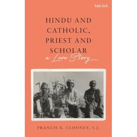 Hindu and Catholic, Priest and Scholar: A Love Story