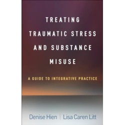 Treating Traumatic Stress and Substance Misuse: A Guide to Integrative Practice