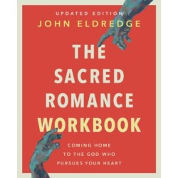 The Sacred Romance Workbook, Updated Edition: Coming Home to the God Who Pursues Your Heart