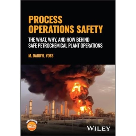 Process Operations Safety: The What, Why, and How Behind Safe Petrochemical Plant Operations