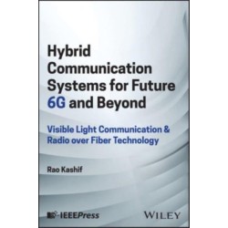 Hybrid Communication Systems for Future 6G and Beyond: Visible Light Communication & Radio over Fiber Technology