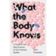 What the Body Knows: A Guide to the New Science of Our Immune System